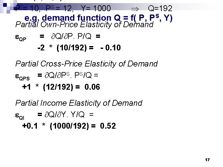 P = 10, PS = 12, Y= 1000 Q=192 e. g. demand function Q