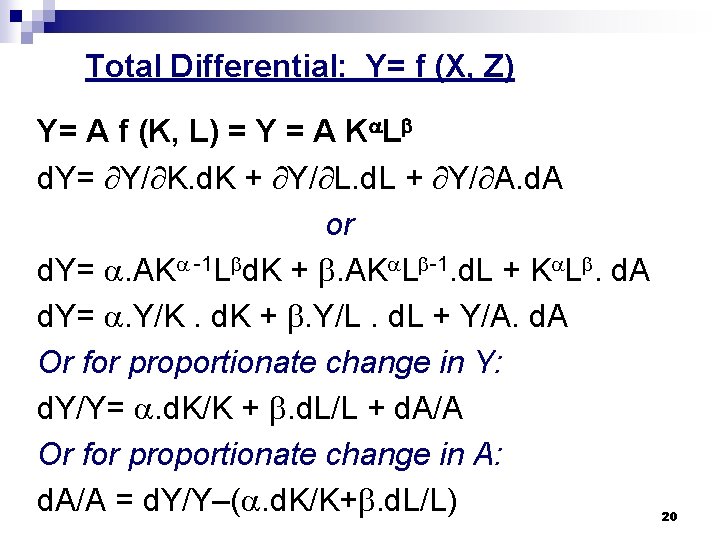 Total Differential: Y= f (X, Z) Y= A f (K, L) = Y =