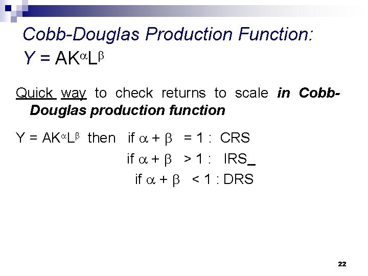 Cobb-Douglas Production Function: Y = AK L Quick way to check returns to scale