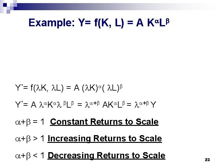 Example: Y= f(K, L) = A K L Y*= f( K, L) = A