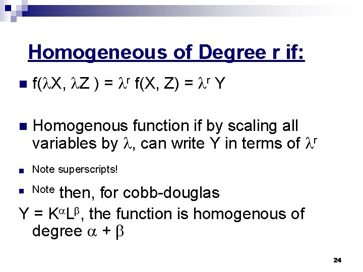 Homogeneous of Degree r if: n f( X, Z ) = r f(X, Z)
