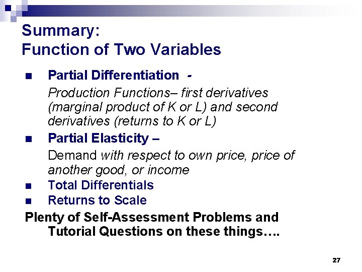 Summary: Function of Two Variables Partial Differentiation Production Functions– first derivatives (marginal product of