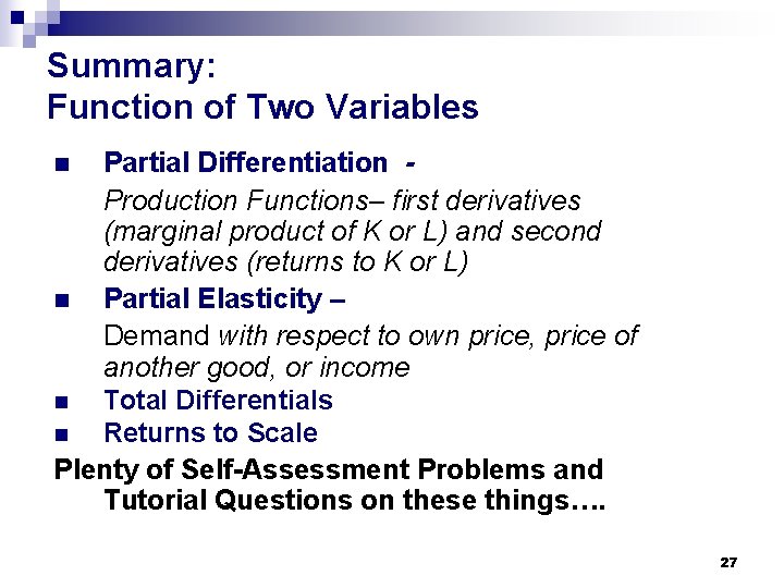 Summary: Function of Two Variables Partial Differentiation Production Functions– first derivatives (marginal product of