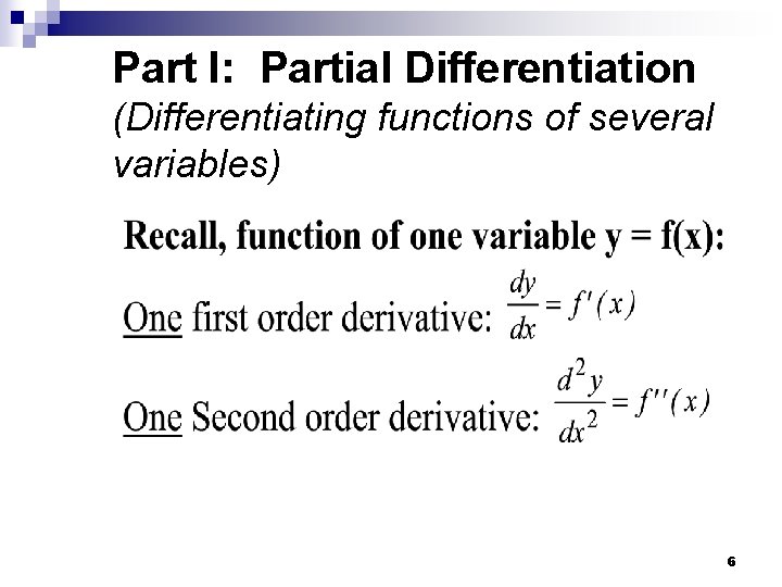 Part I: Partial Differentiation (Differentiating functions of several variables) 6 