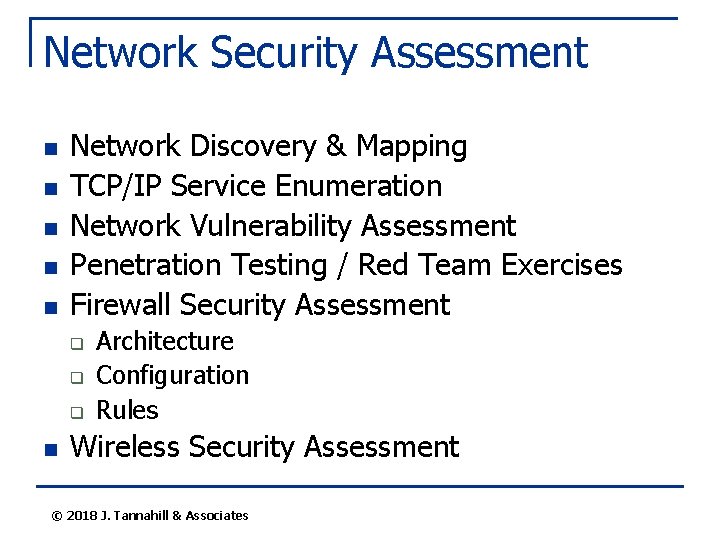 Network Security Assessment n n n Network Discovery & Mapping TCP/IP Service Enumeration Network