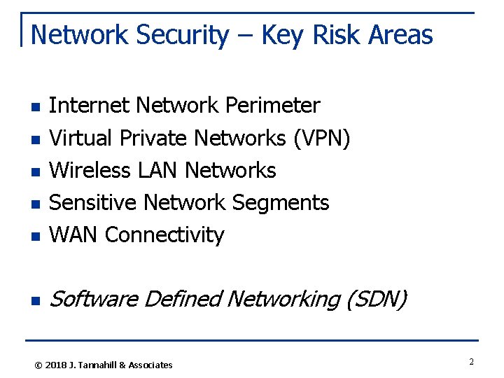 Network Security – Key Risk Areas n Internet Network Perimeter Virtual Private Networks (VPN)