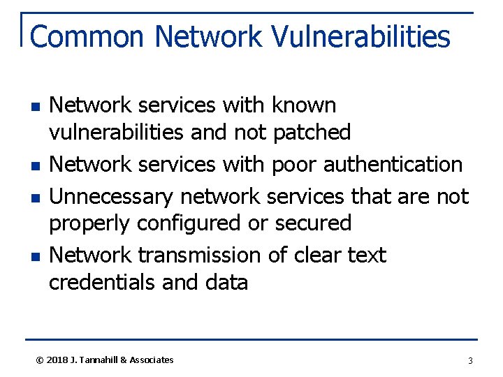 Common Network Vulnerabilities n n Network services with known vulnerabilities and not patched Network