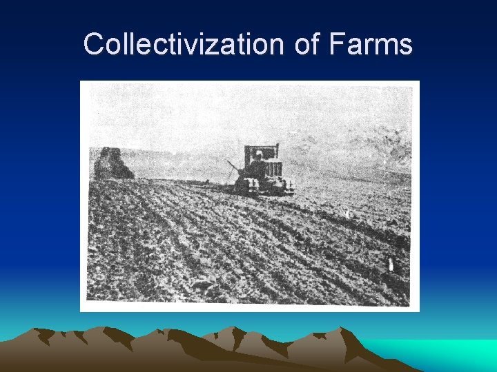 Collectivization of Farms Collectivization of Farms