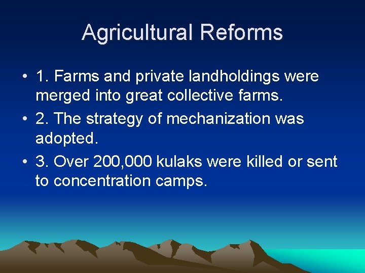 Agricultural Reforms • 1. Farms and private landholdings were merged into great collective farms. Agricultural Reforms • 1. Farms and private landholdings were merged into great collective farms.