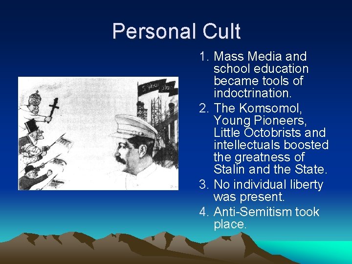 Personal Cult 1. Mass Media and school education became tools of indoctrination. 2. The Personal Cult 1. Mass Media and school education became tools of indoctrination. 2. The