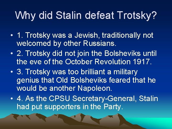 Why did Stalin defeat Trotsky? • 1. Trotsky was a Jewish, traditionally not welcomed Why did Stalin defeat Trotsky? • 1. Trotsky was a Jewish, traditionally not welcomed
