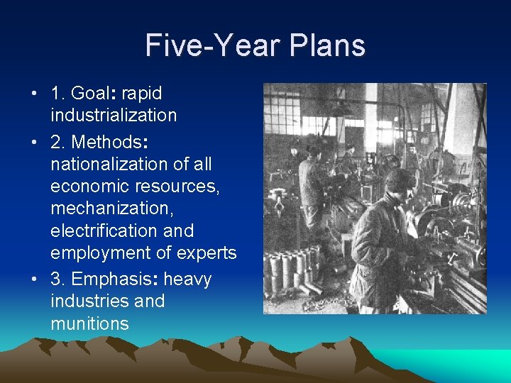 Five-Year Plans • 1. Goal: rapid industrialization • 2. Methods: nationalization of all economic Five-Year Plans • 1. Goal: rapid industrialization • 2. Methods: nationalization of all economic
