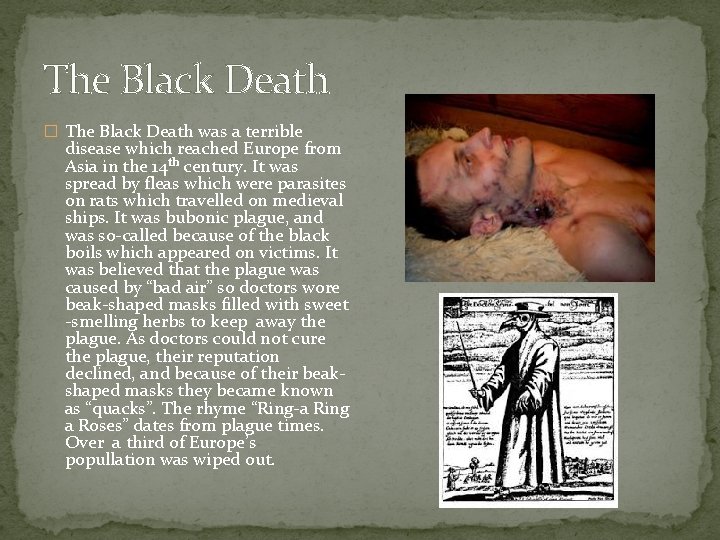 The Black Death � The Black Death was a terrible disease which reached Europe