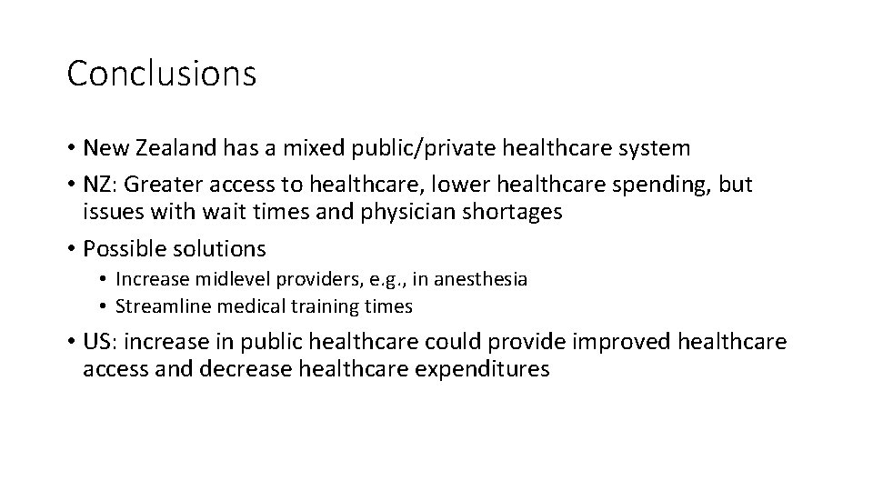 Conclusions • New Zealand has a mixed public/private healthcare system • NZ: Greater access