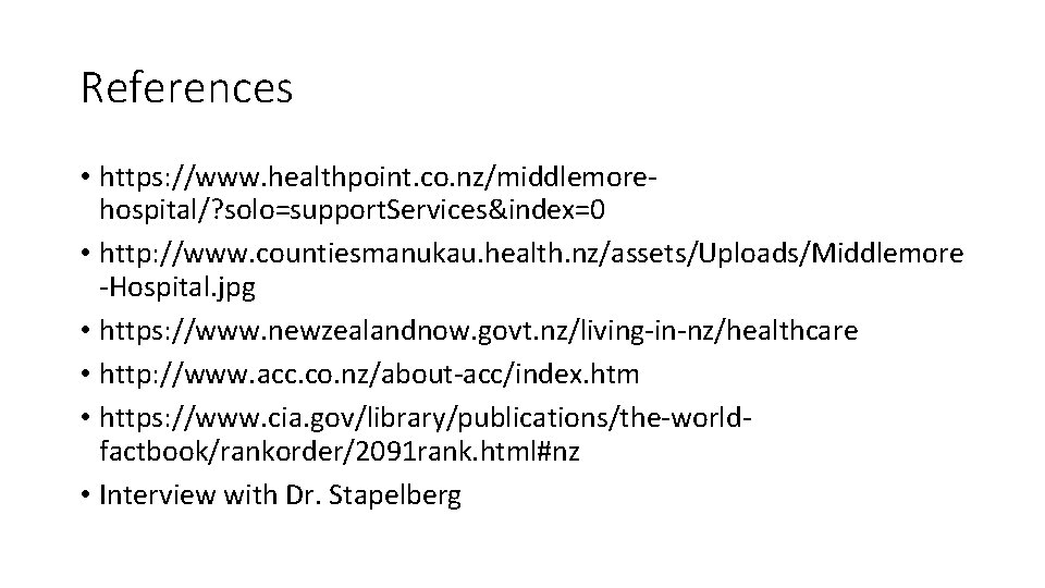 References • https: //www. healthpoint. co. nz/middlemorehospital/? solo=support. Services&index=0 • http: //www. countiesmanukau. health.