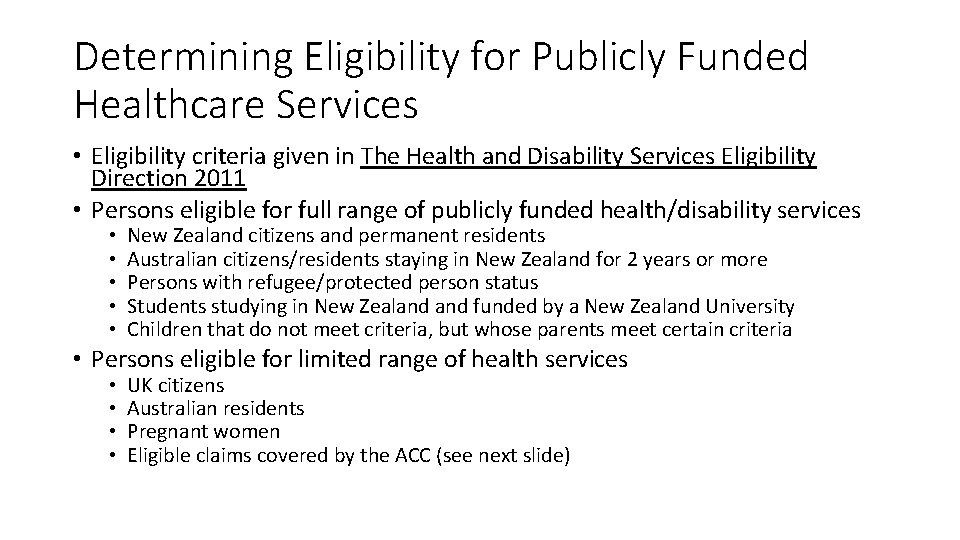Determining Eligibility for Publicly Funded Healthcare Services • Eligibility criteria given in The Health