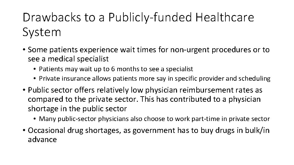 Drawbacks to a Publicly-funded Healthcare System • Some patients experience wait times for non-urgent