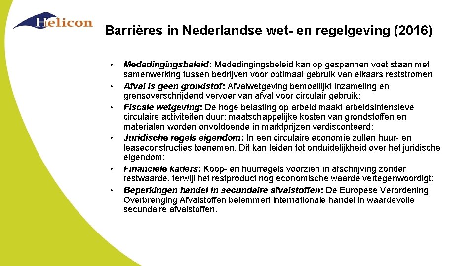 Barrières in Nederlandse wet- en regelgeving (2016) • • • Mededingingsbeleid: Mededingingsbeleid kan op