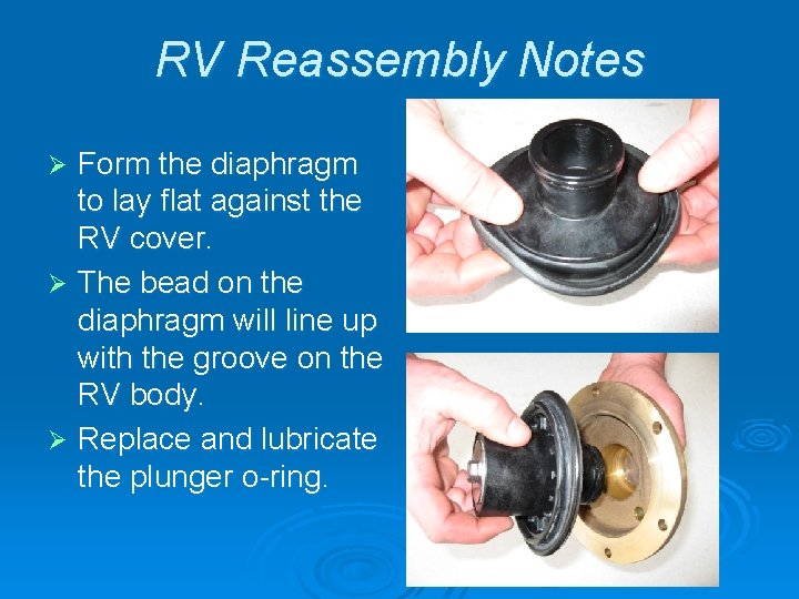 RV Reassembly Notes Form the diaphragm to lay flat against the RV cover. Ø