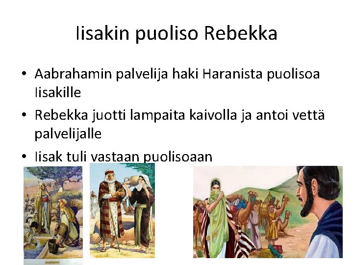 Iisakin puoliso Rebekka • Aabrahamin palvelija haki Haranista puolisoa Iisakille • Rebekka juotti lampaita Iisakin puoliso Rebekka • Aabrahamin palvelija haki Haranista puolisoa Iisakille • Rebekka juotti lampaita