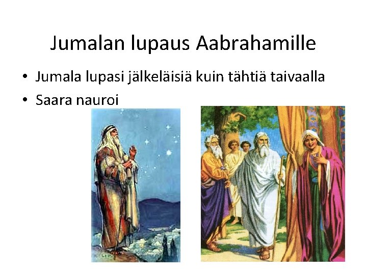 Jumalan lupaus Aabrahamille • Jumala lupasi jälkeläisiä kuin tähtiä taivaalla • Saara nauroi Jumalan lupaus Aabrahamille • Jumala lupasi jälkeläisiä kuin tähtiä taivaalla • Saara nauroi