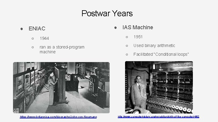 Postwar Years ● ENIAC ● IAS Machine ○ 1944 ○ 1951 ○ ran as