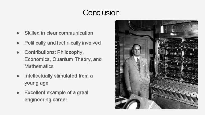 Conclusion ● Skilled in clear communication ● Politically and technically involved ● Contributions: Philosophy,