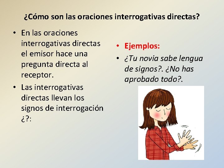 ¿Cómo son las oraciones interrogativas directas? • En las oraciones interrogativas directas el emisor