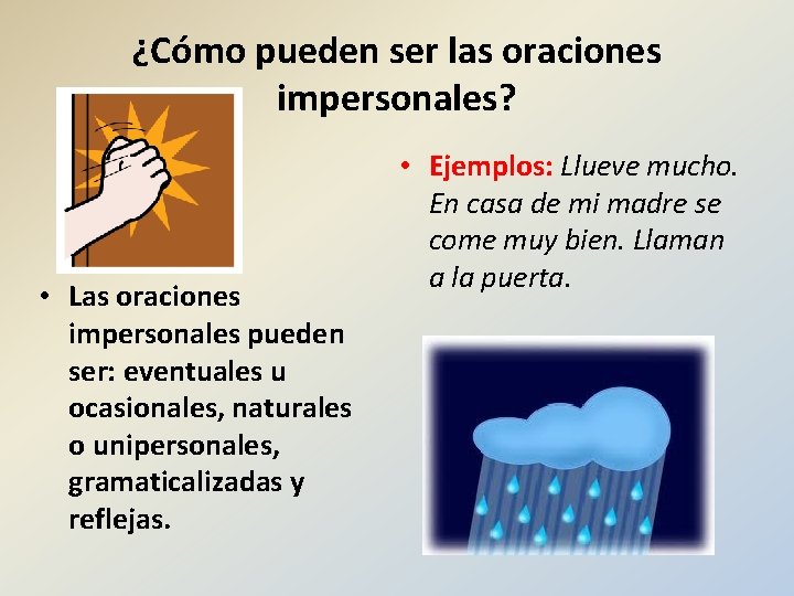 ¿Cómo pueden ser las oraciones impersonales? • Las oraciones impersonales pueden ser: eventuales u