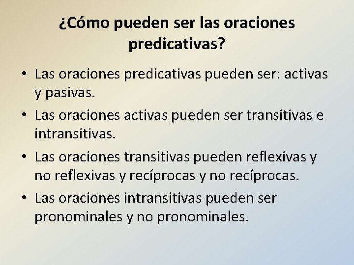 ¿Cómo pueden ser las oraciones predicativas? • Las oraciones predicativas pueden ser: activas y