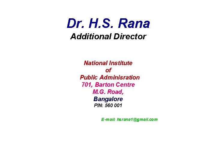 Dr. H. S. Rana Additional Director National Institute of Public Adminisration 701, Barton Centre