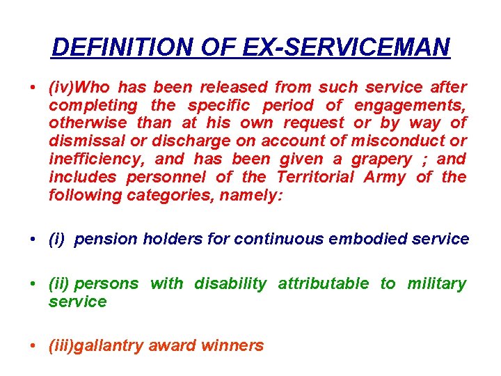 DEFINITION OF EX-SERVICEMAN • (iv)Who has been released from such service after completing the