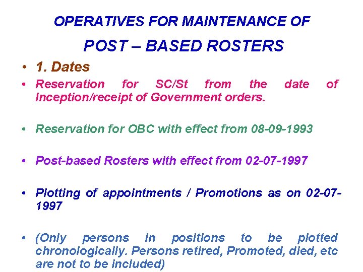OPERATIVES FOR MAINTENANCE OF POST – BASED ROSTERS • 1. Dates • Reservation for
