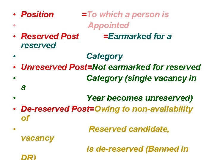  • Position =To which a person is • Appointed • Reserved Post =Earmarked