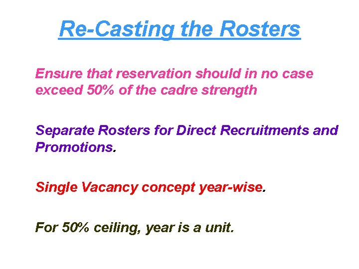 Re-Casting the Rosters Ensure that reservation should in no case exceed 50% of the