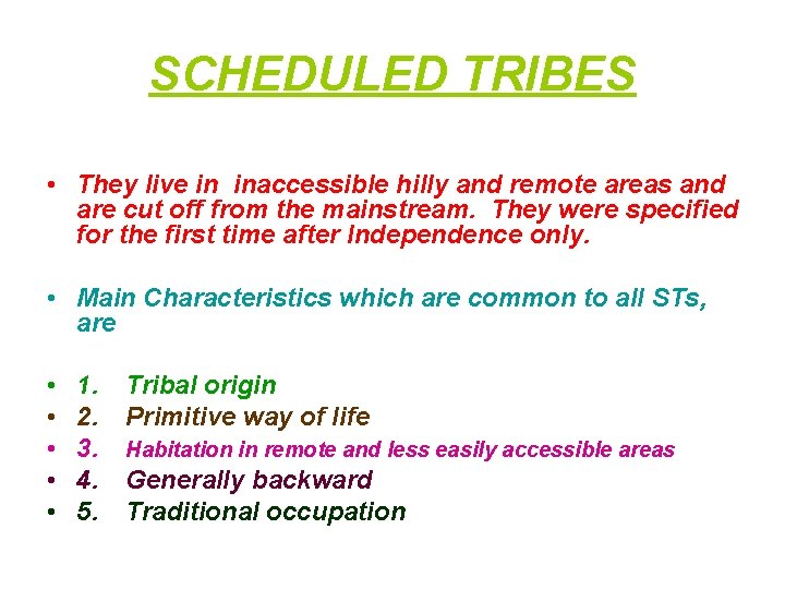 SCHEDULED TRIBES • They live in inaccessible hilly and remote areas and are cut