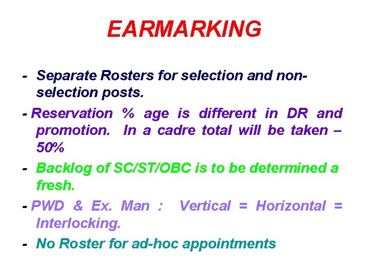 EARMARKING - Separate Rosters for selection and nonselection posts. - Reservation % age is