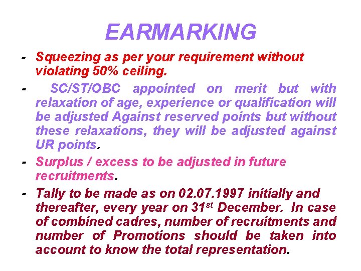 EARMARKING - Squeezing as per your requirement without violating 50% ceiling. - SC/ST/OBC appointed