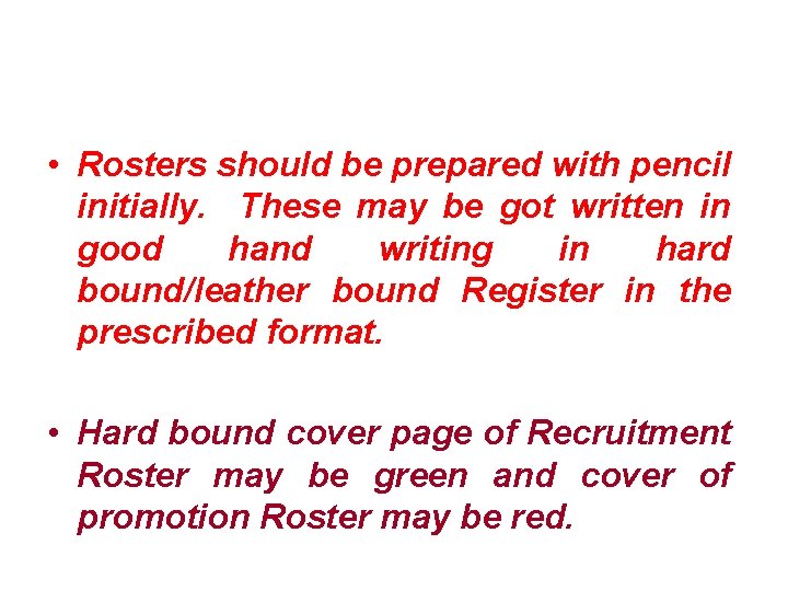  • Rosters should be prepared with pencil initially. These may be got written