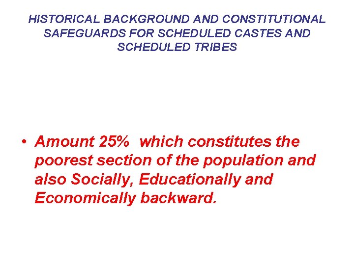 HISTORICAL BACKGROUND AND CONSTITUTIONAL SAFEGUARDS FOR SCHEDULED CASTES AND SCHEDULED TRIBES • Amount 25%