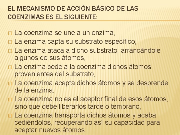 EL MECANISMO DE ACCIÓN BÁSICO DE LAS COENZIMAS ES EL SIGUIENTE: La coenzima se