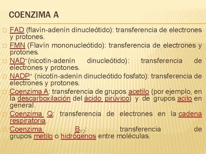 COENZIMA A � � � � FAD (flavín-adenín dinucleótido): transferencia de electrones y protones.