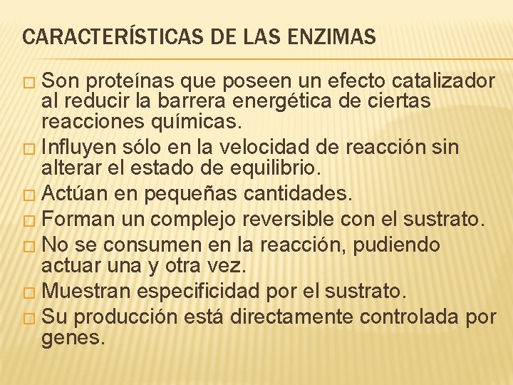 CARACTERÍSTICAS DE LAS ENZIMAS � Son proteínas que poseen un efecto catalizador al reducir