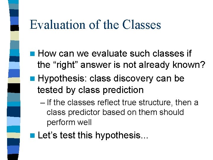 Evaluation of the Classes n How can we evaluate such classes if the “right” Evaluation of the Classes n How can we evaluate such classes if the “right”