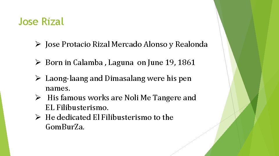 Jose Rizal Ø Jose Protacio Rizal Mercado Alonso y Realonda Ø Born in Calamba