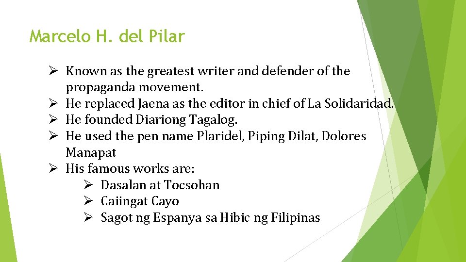 Marcelo H. del Pilar Ø Known as the greatest writer and defender of the