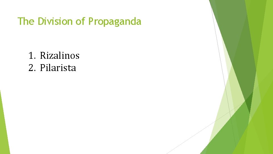 The Division of Propaganda 1. Rizalinos 2. Pilarista 