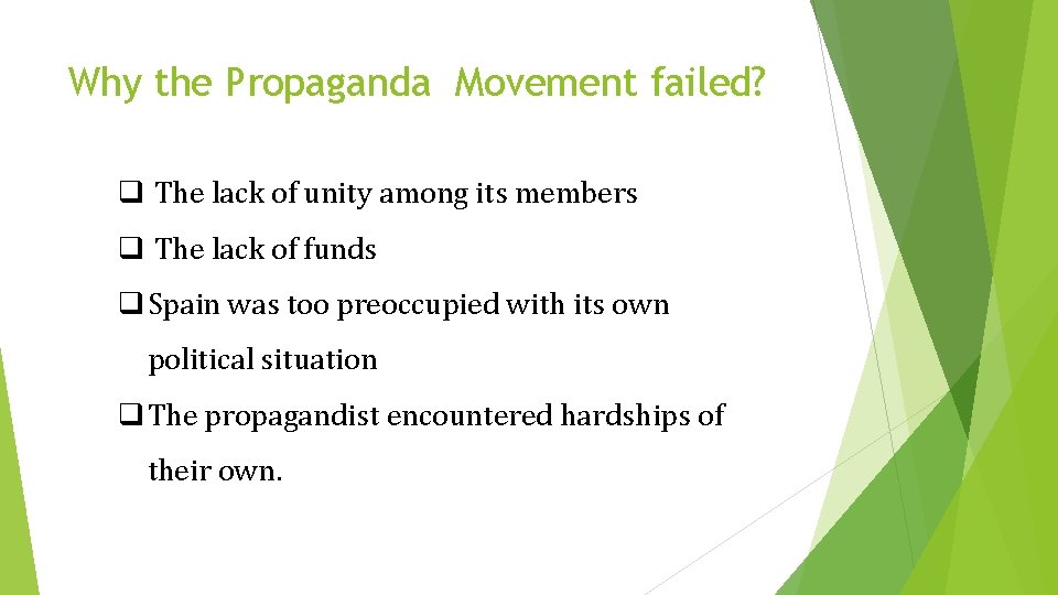 Why the Propaganda Movement failed? q The lack of unity among its members q