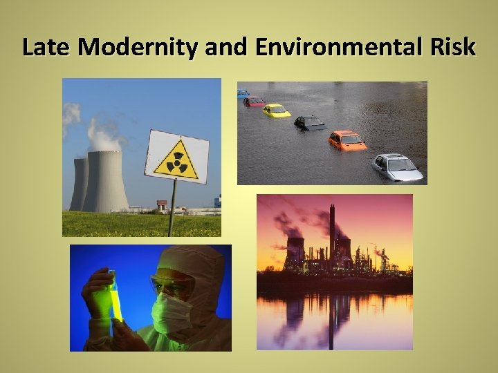 Late Modernity and Environmental Risk Late Modernity and Environmental Risk