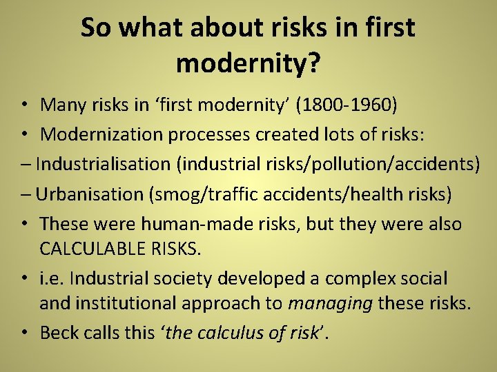 So what about risks in first modernity? • Many risks in ‘first modernity’ (1800 So what about risks in first modernity? • Many risks in ‘first modernity’ (1800